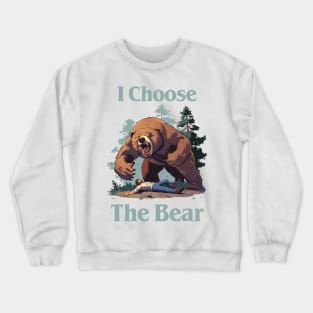 I Choose The Bear Crewneck Sweatshirt